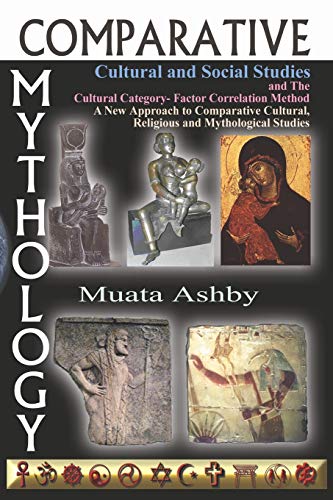 Comparative Mythology, Cultural and Social Studies and The Cultural Category- Factor Correlation Method: A New Approach to Comparative Cultural, Religious and Mythological Studies von Sema Institute